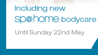 Including new spa@home bodycare Until Sunday 22nd May