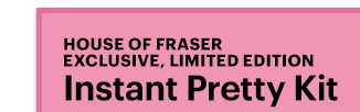 HOUSE OF FRASER EXCLUSIVE, LIMITED EDITION Instant Pretty Kit